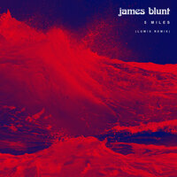 5 Miles - James Blunt, LUM!X