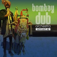 Feel - Bombay Dub Orchestra, Thievery Corporation