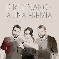 Aripi De Vis - Dirty Nano, Alina Eremia