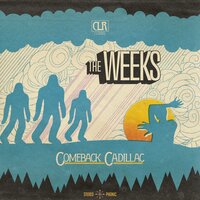 Comeback Cadillac - The Weeks