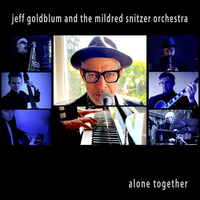 Alone Together - Jeff Goldblum & the Mildred Snitzer Orchestra