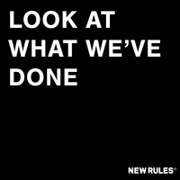 Look at What We've Done - New Rules