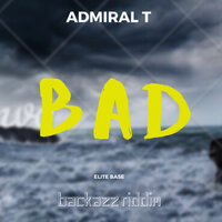 Bad - Admiral T