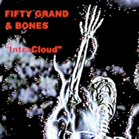 IntraCloud - Fifty Grand, BONES