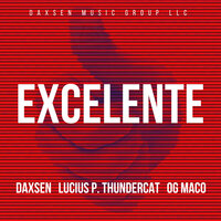 Excelente - Daxsen, Lucius P. Thundercat, OG Maco