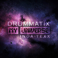 My Universe - Drummatix, Texx, Inga