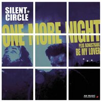 One More Night - Silent Circle