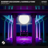 Spotlight - Sander Van Doorn, Harris & Ford