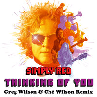 Thinking of You - Simply Red, Greg Wilson, Che Wilson