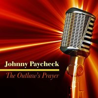 The Outlaw's Prayer - Johnny Paycheck