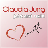 Jetzt erst recht - herzvernetzt - Claudia Jung