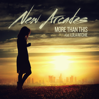 More Than This - New Arcades, LulaRitchie