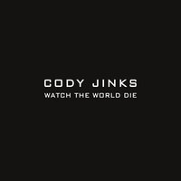 Watch the World Die - Cody Jinks