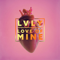 Love of Mine - Lvly, Cleo Kelley