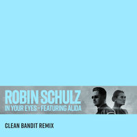 In Your Eyes - Robin Schulz, Clean Bandit, Alida