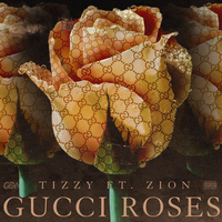 Gucci Roses - Tizzy, Zion