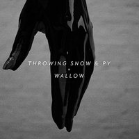 Wallow - Throwing Snow, Py
