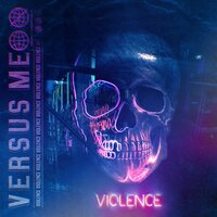 Violence - Versus Me