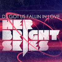 Dj Got Us Fallin In Love - Her Bright Skies