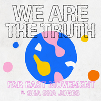 We Are the Truth - Far East Movement, Sha Sha Jones