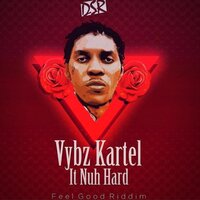 It Nuh Hard - VYBZ Kartel