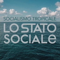 Socialismo Tropicale - Lo Stato Sociale