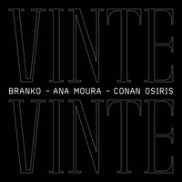 Vinte Vinte - Branko, Ana Moura, CONAN OSIRIS
