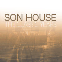 Death Letter Blues - Son House, House