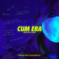 Cum Era - Delia, Koss, Deejay Killer