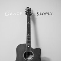 Slowly - Grace