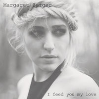 I Feed You My Love - Margaret Berger, Jay Hardway