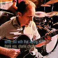 I Told You I Loved You, Now Get Out (Thank You Charlie Christian) - Herb Ellis