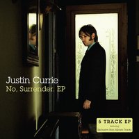 No, Surrender. - Justin Currie