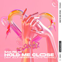 Hold Me Close - Sam Feldt, Shift K3Y, Ella Henderson