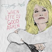 When Life Is Good Again - Dolly Parton