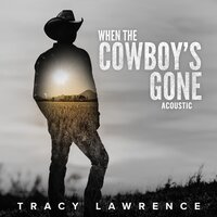 When the Cowboy's Gone - Tracy Lawrence