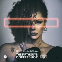 Control of Me - RIELL, The FifthGuys, Coffeeshop