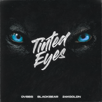 Tinted Eyes - DVBBS, blackbear, 24kGoldn