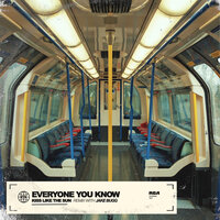 Kiss Like the Sun - Everyone You Know