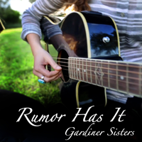 Rumor Has It - Gardiner Sisters