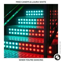 When You're Dancing - Mike Candys, Laura White