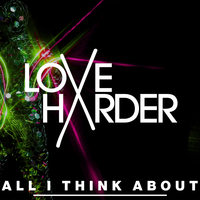 All I Think About - Love Harder