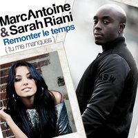 Remonter Le Temps (Tu Me Manques) - Marc Antoine, Sarah Riani