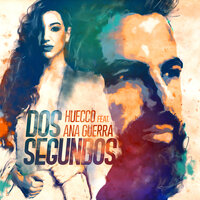 Dos Segundos - Huecco, Ana Guerra