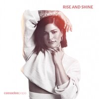 Rise and Shine - Cassadee Pope