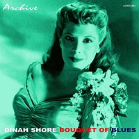 Any Place I Hang My Hat Is Home - Dinah Shore, The Orchestra O Bouquet Of Blues