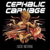 Lucid Interval - Cephalic Carnage