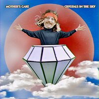 Crystals in the Sky - Mother's Cake