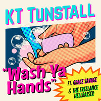 Wash Ya Hands - KT Tunstall, Grace Savage, The Freelance Hellraiser