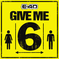 Give Me 6 - E-40